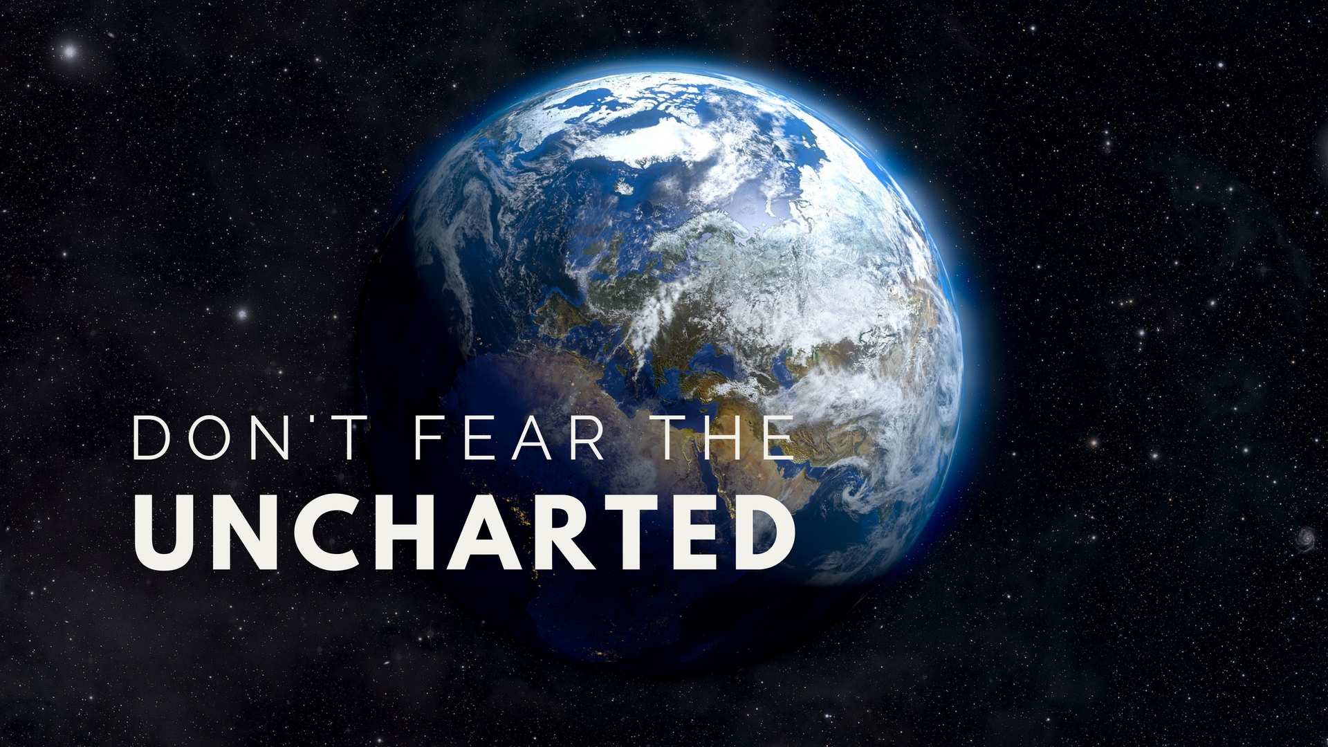 Don't Fear the Uncharted (Earth in space)